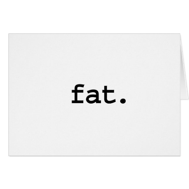 fat. (Front Horizontal)