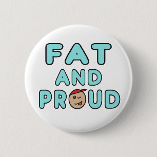 Fat And Proud 6 Cm Round Badge