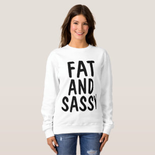 FAT AND SASSY T-shirts, BBW Sweatshirt