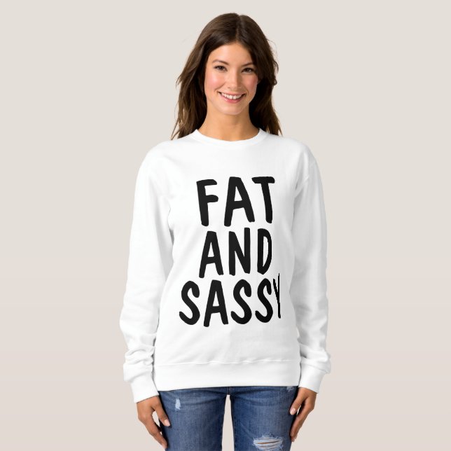 FAT AND SASSY T-shirts, BBW Sweatshirt (Front Full)