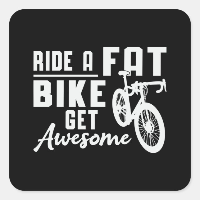 Fat Bike Ride A Fat Bike Get Awesome Biker Biking Square Sticker (Front)