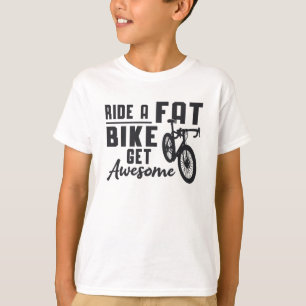Fat Bike Ride A Fat Bike Get Awesome Biker Funny T-Shirt
