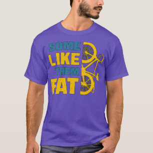 Fat Bike Some Like Them Fat Mountain Biker Biking T-Shirt