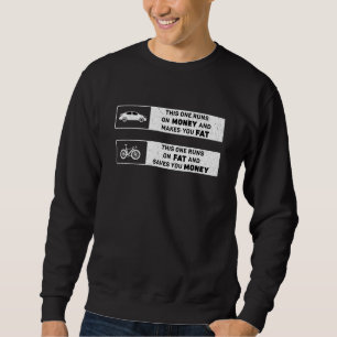 Fat Bike This One Runs On Money Fat Tires Fat Bik Sweatshirt