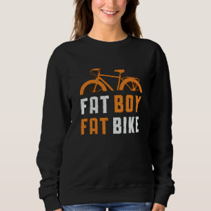 Fat Boy Fat Bike Biker MTB Cycling Biking Fatbike Sweatshirt