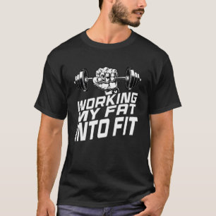 Fat Crying Graphic Gym Saying Of Working My Fat In T-Shirt