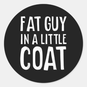 Fat Guy In A Little Coat Classic Round Sticker
