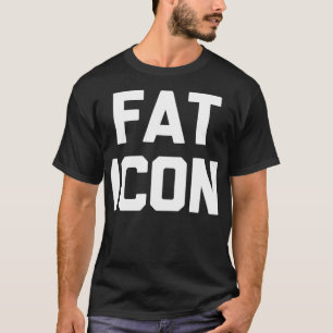 Fat Icon  funny saying sarcastic novelty fat guy F T-Shirt