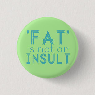 "Fat" Is Not An Insult 3 Cm Round Badge