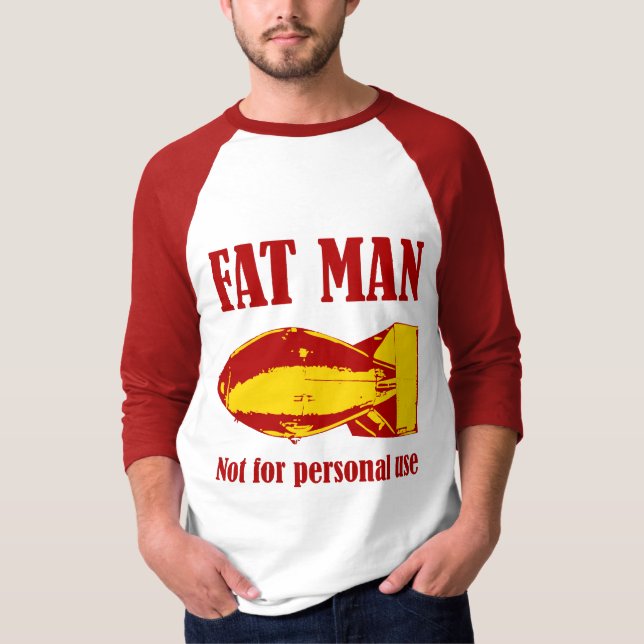 Fat Man T-Shirt (Front)