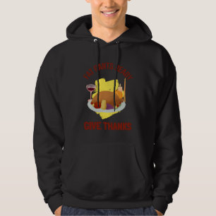 FAT PANTS READY GIVE THANKS THANKSGIVING HOLIDAY HOODIE