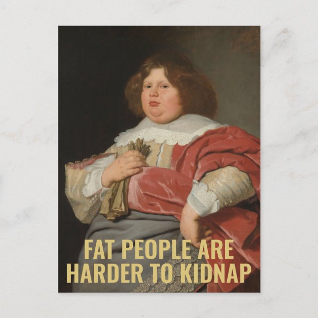 Fat People are Harder to Kidnap - Funny Quote  Postcard (Front)