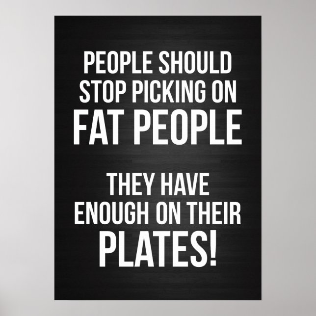 Fat People Have Enough on Their Plates Poster (Front)