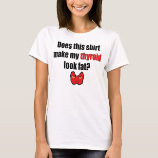 Fat Thyroid? in red T-Shirt