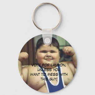 FatBoy, Vote For Landon, unless youwant to mess... Key Ring