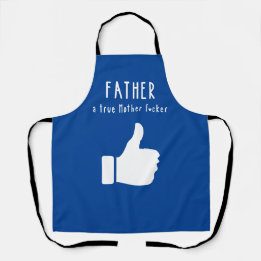 Father a true Mother F*cker Funny Father's Day Apron