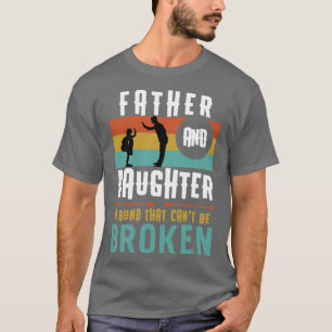 Father and daughter A bind that can be broken T-Shirt