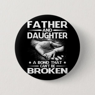 Father And Daughter A Bond That Can't Be Broken  6 Cm Round Badge
