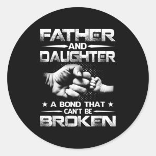 Father And Daughter A Bond That Can't Be Broken  Classic Round Sticker