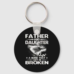 Father And Daughter A Bond That Can't Be Broken  Key Ring