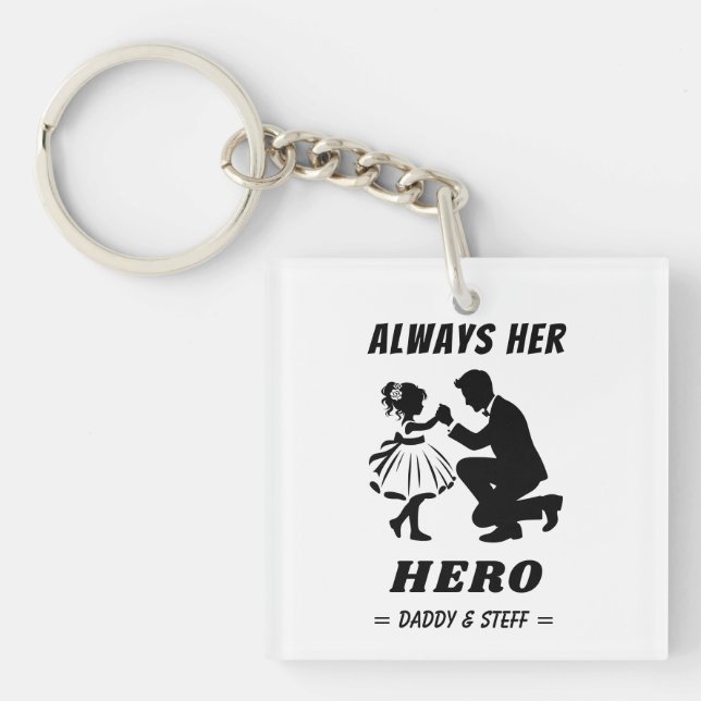 Father and Daughter - Always Her Hero (2) Key Ring (Front)