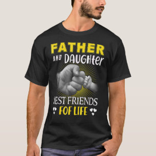 Father And Daughter Best Friends For Life Father's T-Shirt