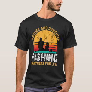 Father And Daughter Fishing Partners For Life  Vin T-Shirt
