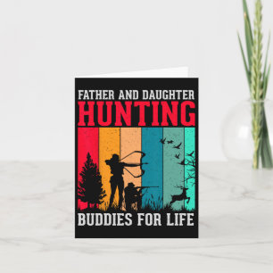 Father And Daughter Hunting Buddies For Life Fun F Card