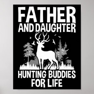 Father And Daughter Hunting Buddies For Life Fun F Poster