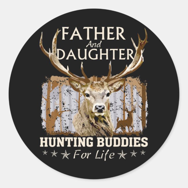 Father and Daughter Hunting Buddies For Life  Gift Classic Round Sticker (Front)
