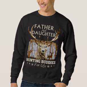 Father and Daughter Hunting Buddies For Life Gift  Sweatshirt