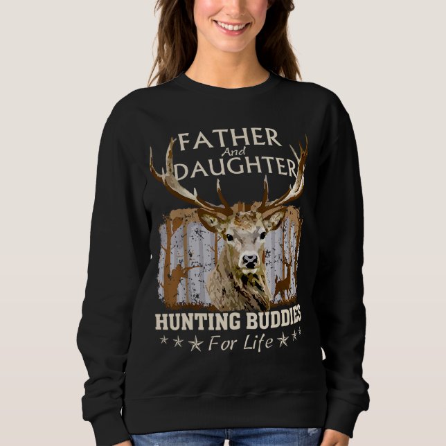 Father and Daughter Hunting Buddies For Life Gift  Sweatshirt (Front)