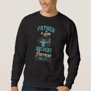 Father And Son Archery Partners For Life Fathers D Sweatshirt