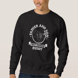 Father And Son Best Fishing Buddies Hobby Fisher C Sweatshirt