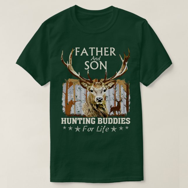 Father and Son Hunting Buddies For Life  Gift For  T-Shirt (Design Front)