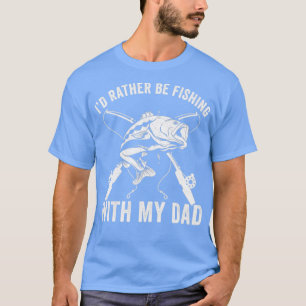 Father and Son Rather Fishing with Dad Funny T-Shirt