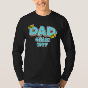 Father Best Dad Ever Since 1977 Great Dad T-Shirt