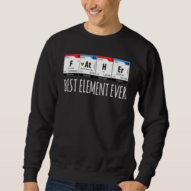Father Best Element Ever Symbol Periodic Table Men Sweatshirt (Front)