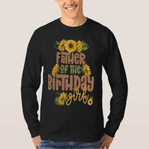 Father Birthday Girl Sunflower Birthday Party Them T-Shirt