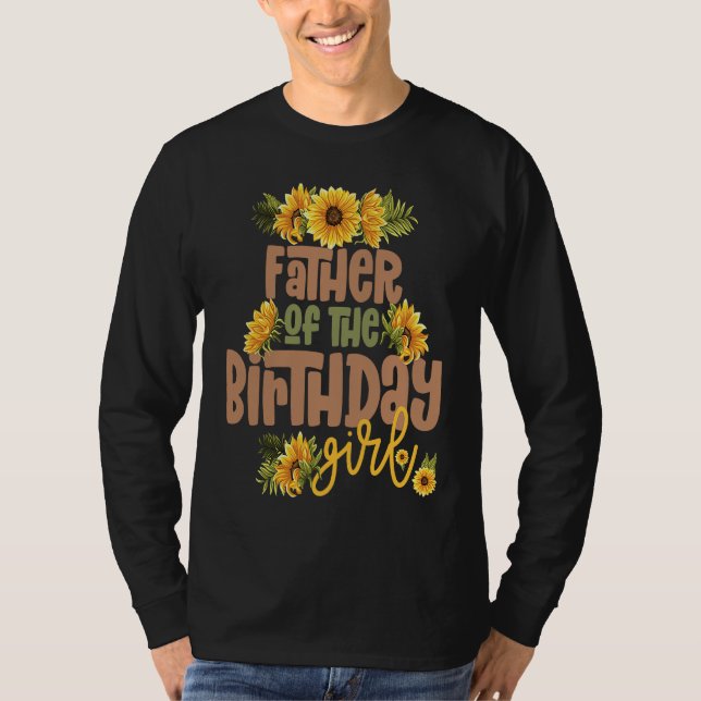 Father Birthday Girl Sunflower Birthday Party Them T-Shirt (Front)