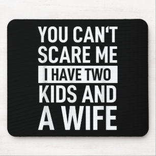 Father Dad Fun You Can´t E Me I Have Two Kids And  Mouse Pad