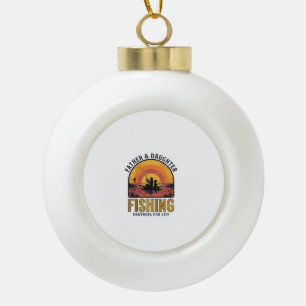 Father Daughter Fishing Partners for Life Shirt De Ceramic Ball Christmas Ornament