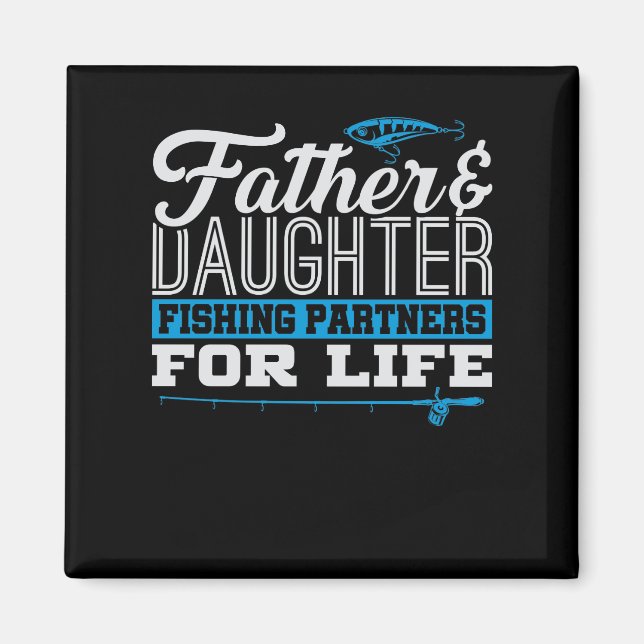 Father & Daughter Fishing Partners Life Magnet (Front)