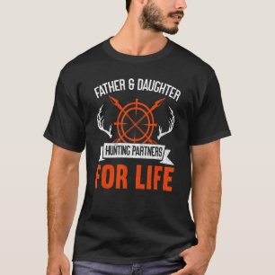 Father & Daughter Hunting Partners For Life Hunti T-Shirt