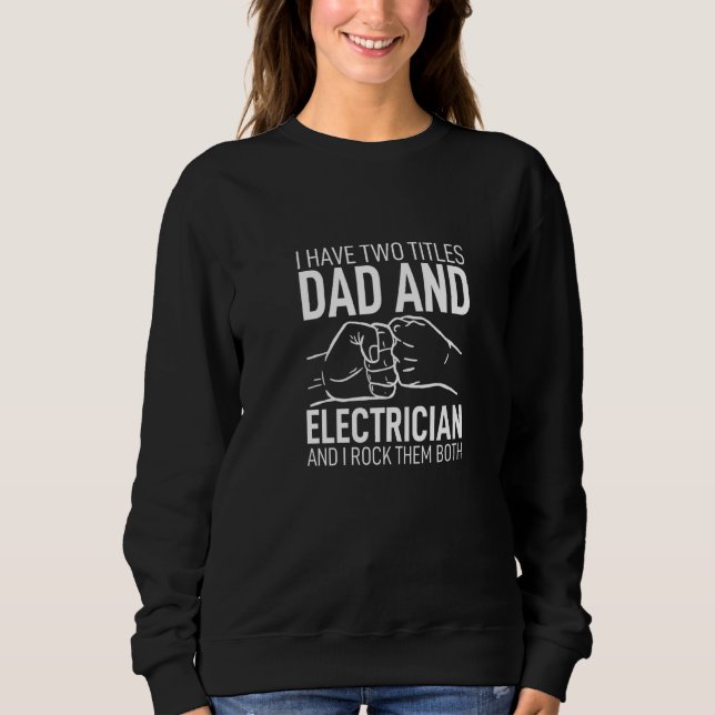Father Day Clothes Daddy I Have Two Titles Dad & E Sweatshirt (Front)