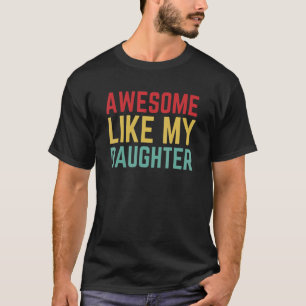 Father Day From Daughter Wife Awesome Like My Daug T-Shirt