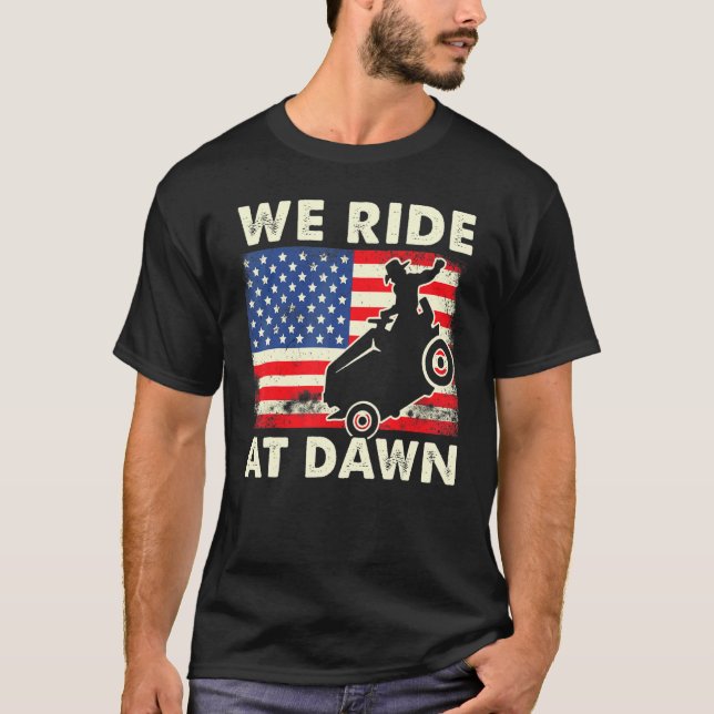 Father Day Gardening We Ride At Dawn Lawn Mower T-Shirt (Front)