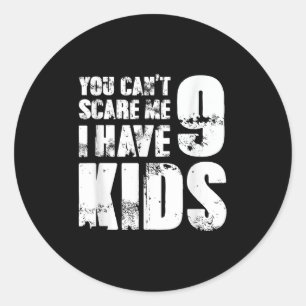 Father Day Joke Fun You Can´t E Me I Have 9 Kids Classic Round Sticker