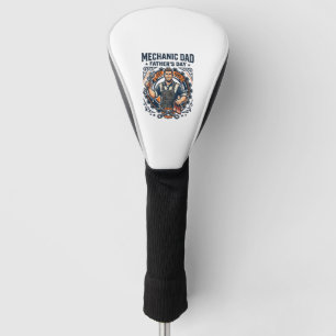 Father Day Mechanic Dad Shirt Funny Working Dad Gi Golf Head Cover