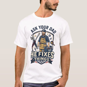 Father Day Repair Dad Shirt Ask Your Dad He Fixes